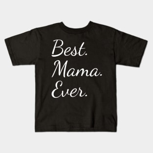 Best Mama Ever For Mother Kids T-Shirt